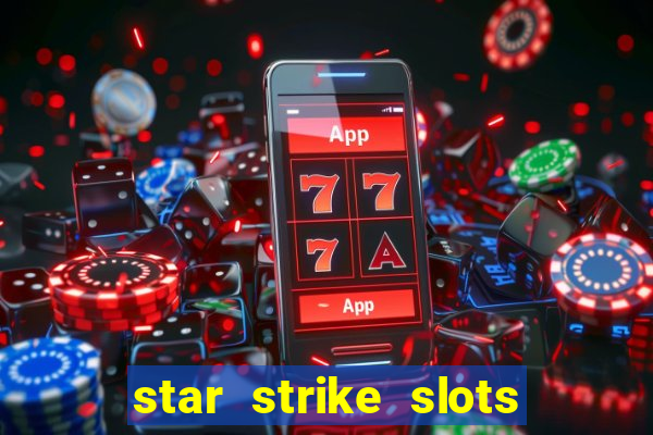 star strike slots ca?a níqueis