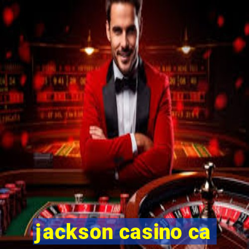 jackson casino ca