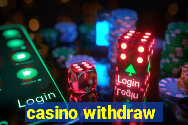 casino withdraw