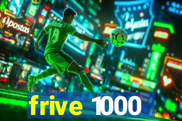 frive 1000