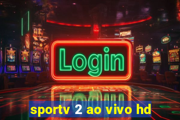 sportv 2 ao vivo hd