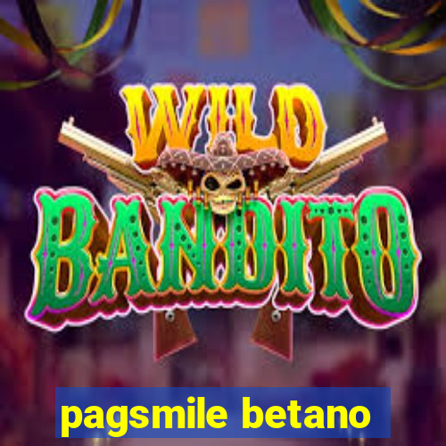 pagsmile betano