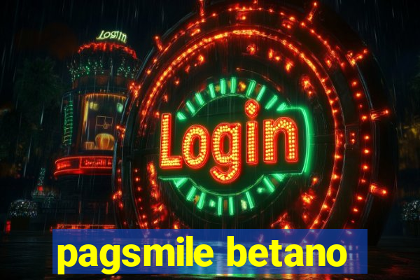 pagsmile betano