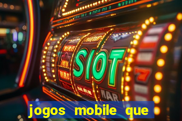 jogos mobile que d?o dinheiro