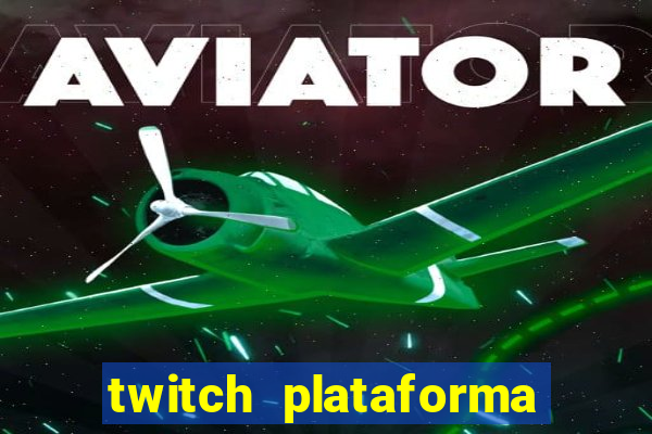 twitch plataforma de jogos