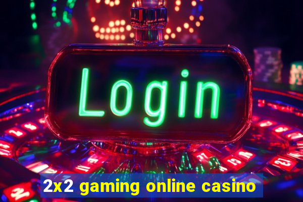 2x2 gaming online casino