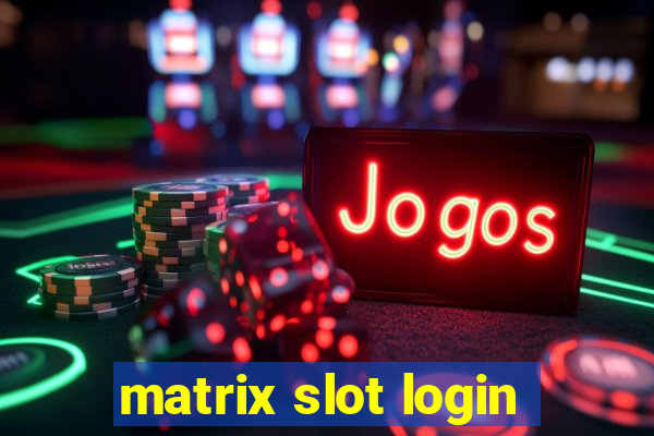 matrix slot login