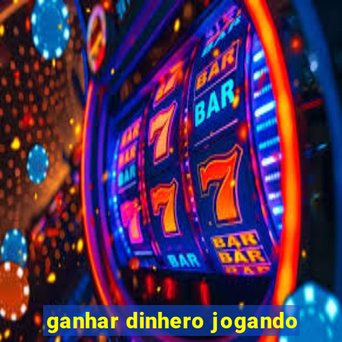 ganhar dinhero jogando