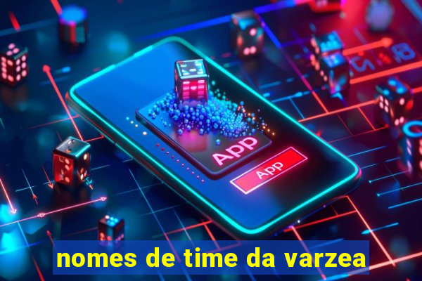 nomes de time da varzea