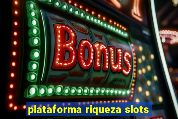 plataforma riqueza slots