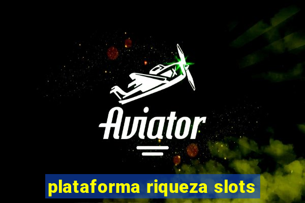 plataforma riqueza slots