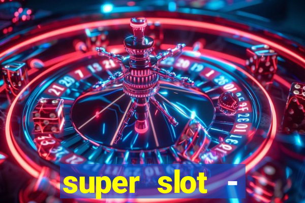 super slot - casino games