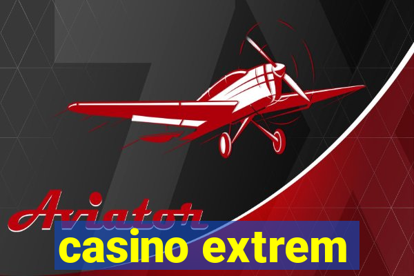 casino extrem