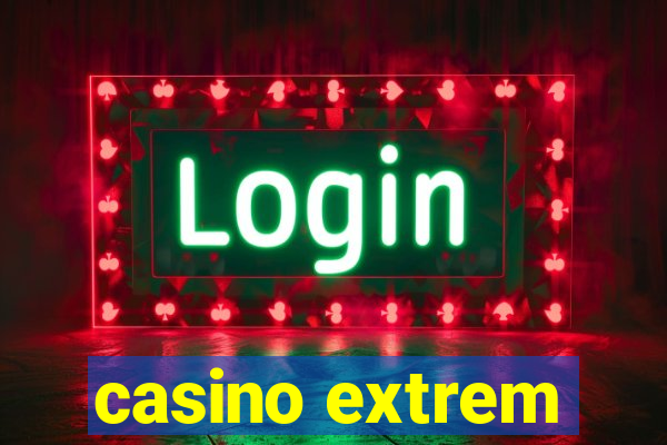 casino extrem