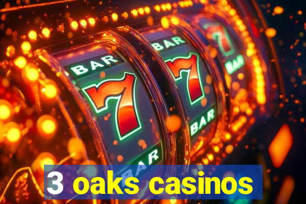 3 oaks casinos