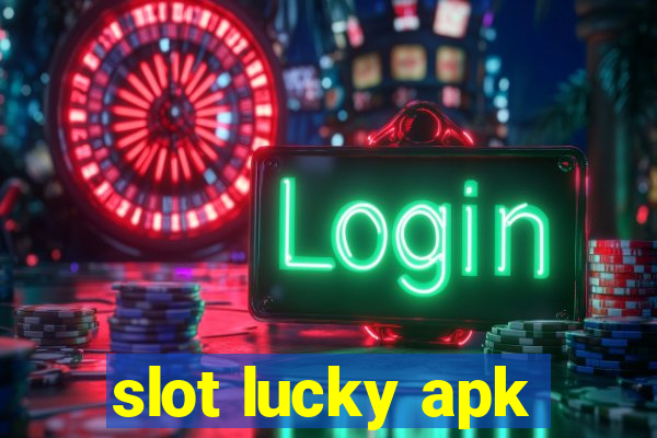 slot lucky apk