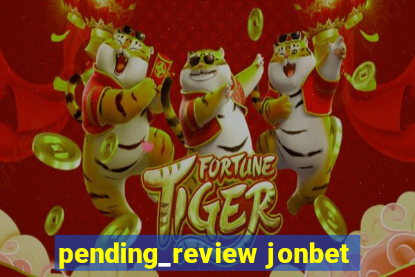 pending_review jonbet