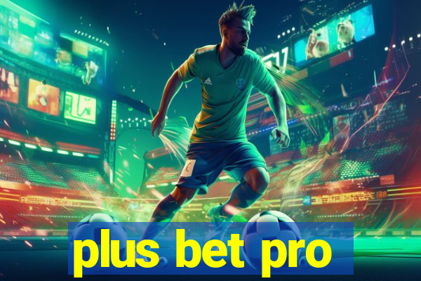 plus bet pro