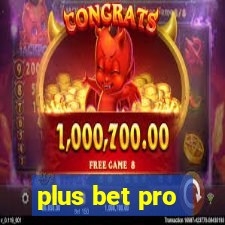 plus bet pro