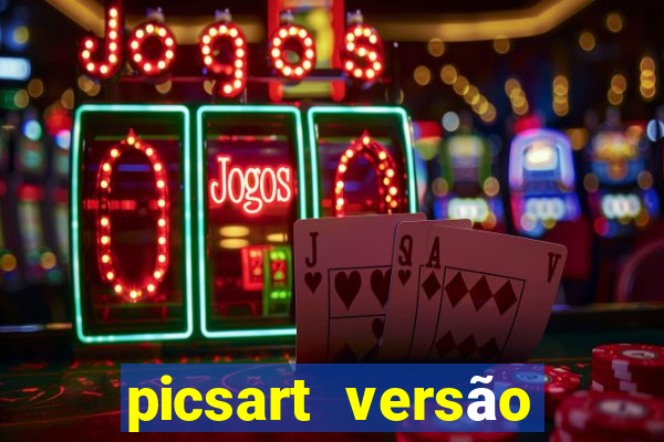 picsart versão antiga apk