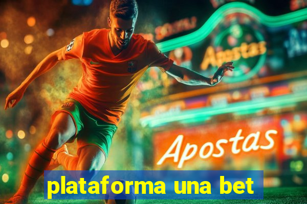 plataforma una bet