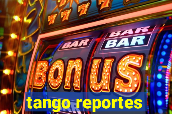 tango reportes