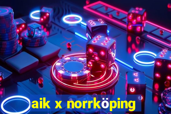 aik x norrköping