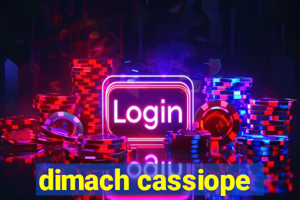 dimach cassiope