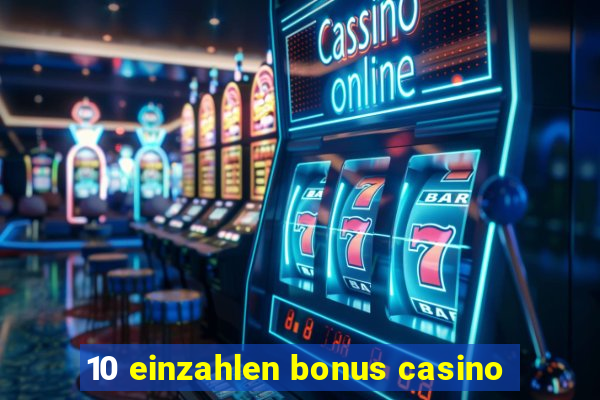 10 einzahlen bonus casino