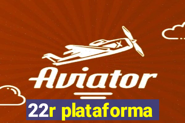 22r plataforma