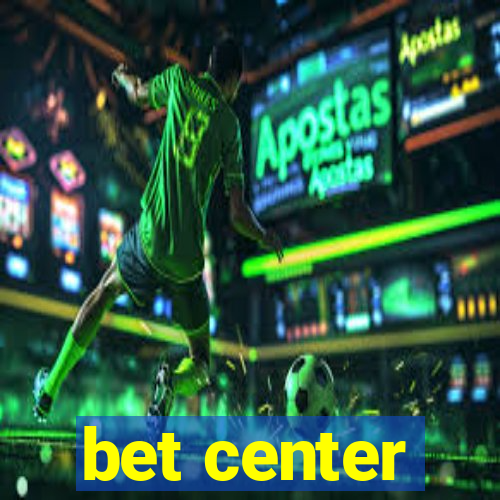 bet center