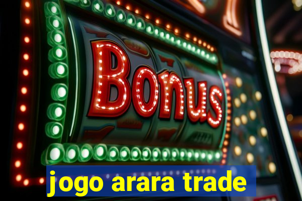 jogo arara trade