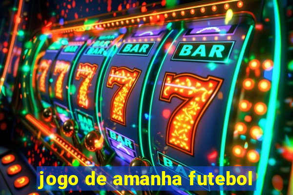 jogo de amanha futebol