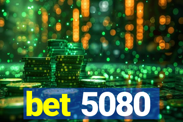 bet 5080