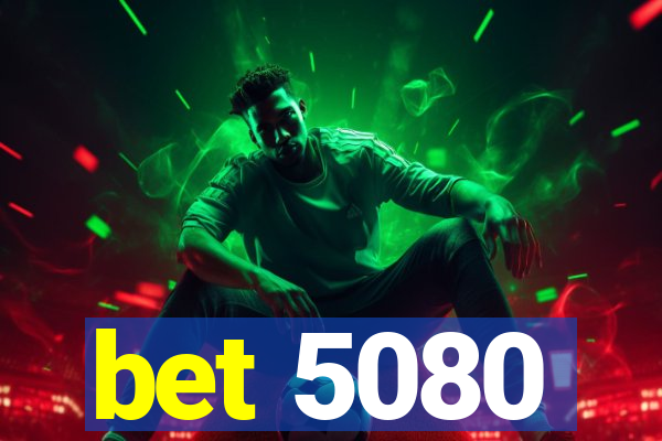 bet 5080