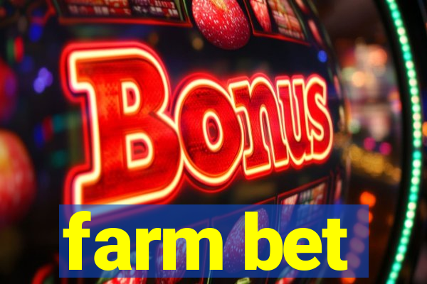 farm bet