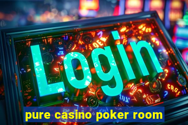 pure casino poker room