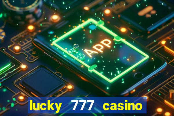 lucky 777 casino real money login