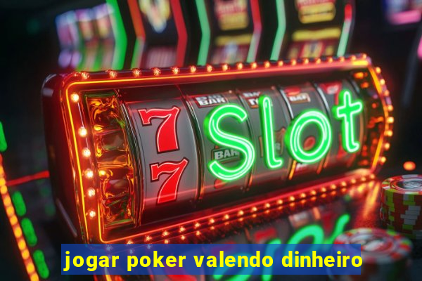 jogar poker valendo dinheiro