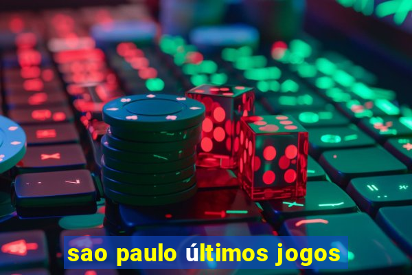 sao paulo últimos jogos