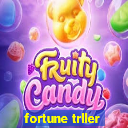 fortune trller