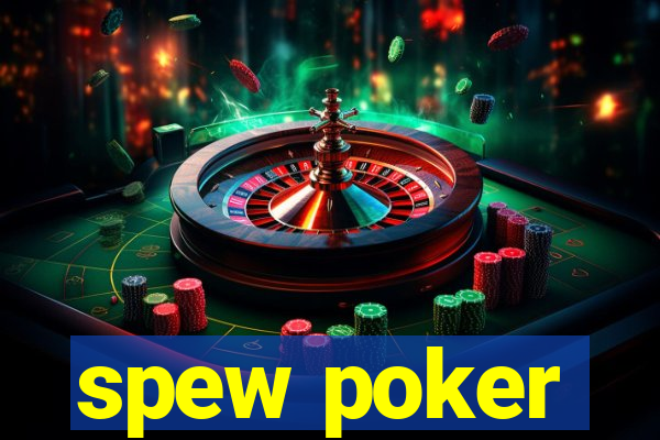 spew poker