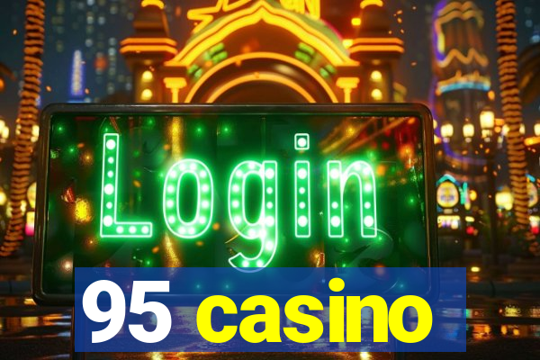 95 casino