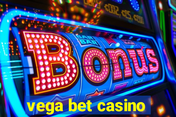 vega bet casino