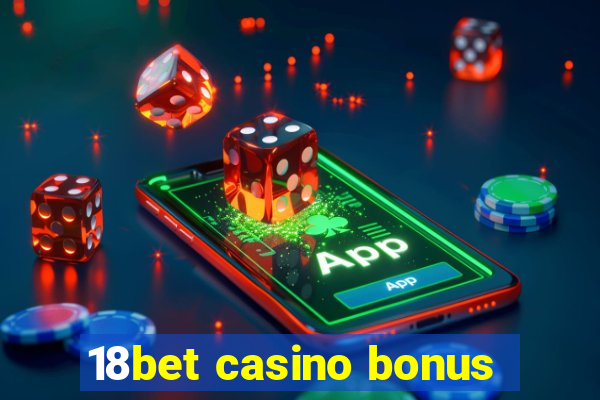 18bet casino bonus