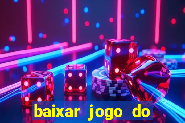 baixar jogo do tigrinho bet