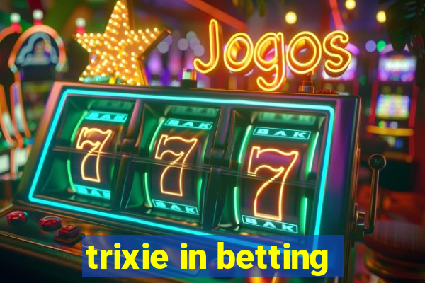 trixie in betting