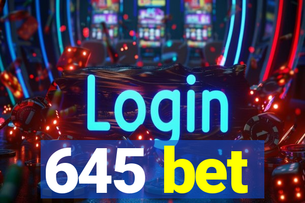 645 bet