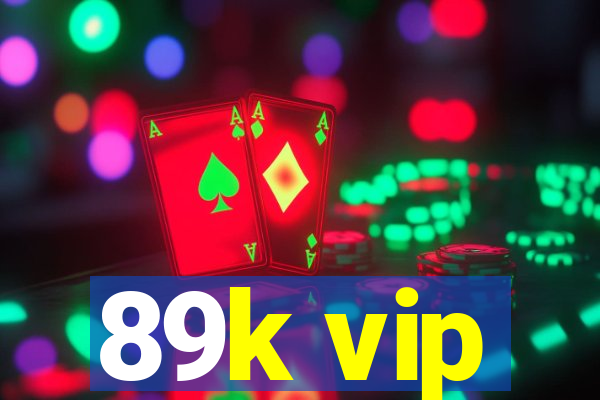 89k vip