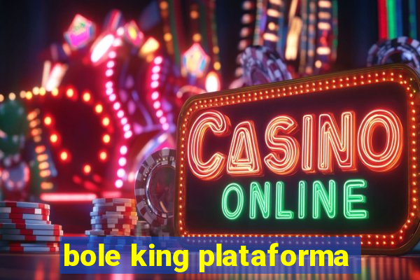 bole king plataforma